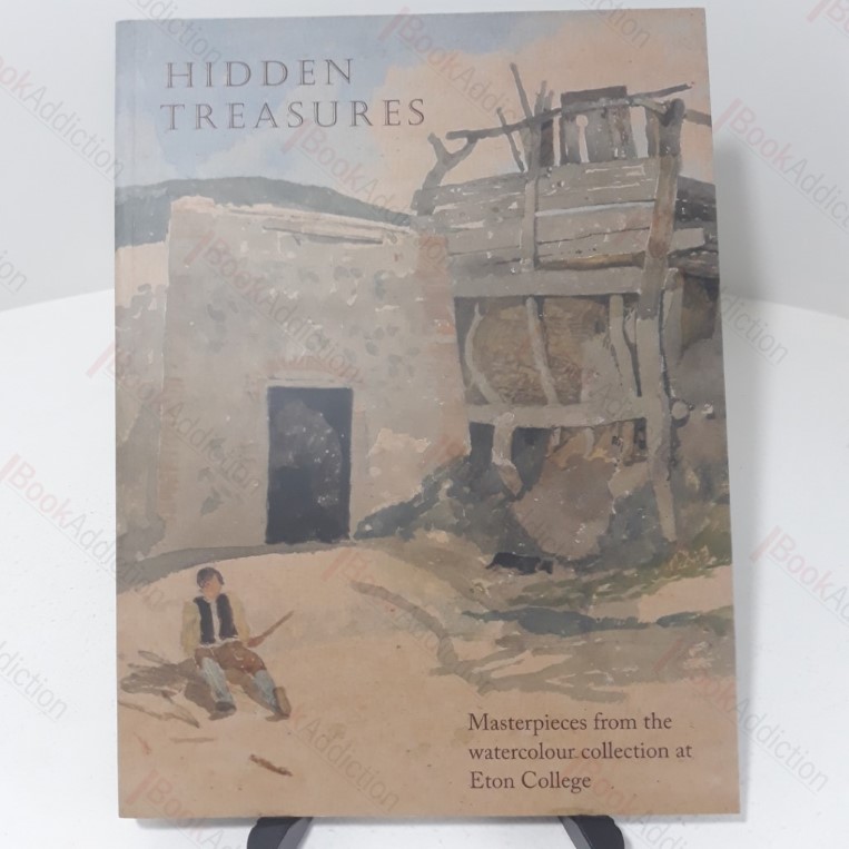 Hidden Treasures : Masterpieces from the Watercolour Collection at Eton College.