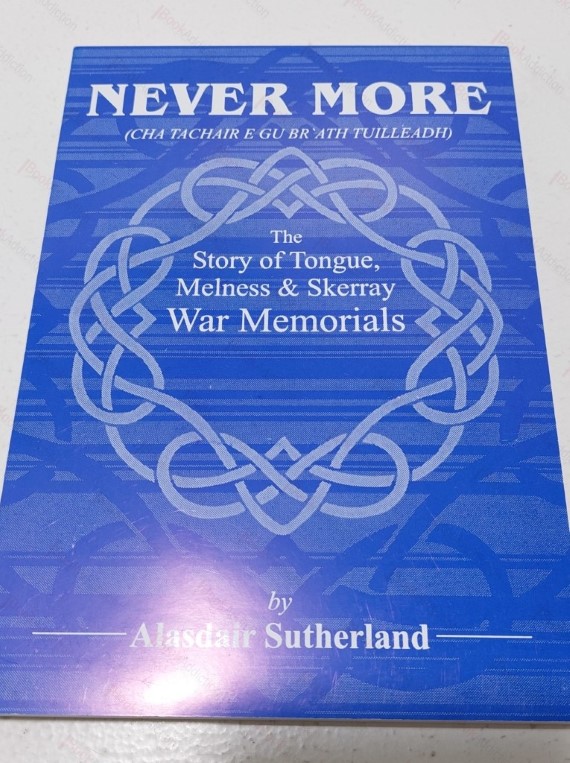 Never More : The Story of Tongue, Melness and Skerray War Memorials (Signed)