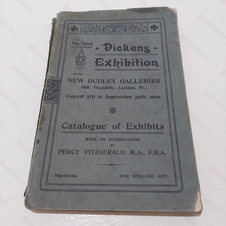 The Third Dickens Exhibition At The New Dudley Galleries, London, August 7th to September 30th, 1909