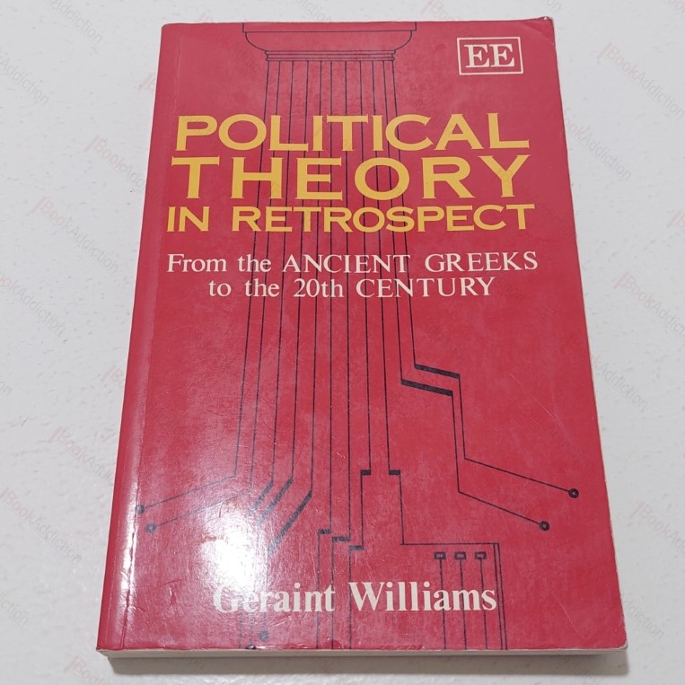Political Theory in Retrospect : From the Ancient Greeks to the 20th Century