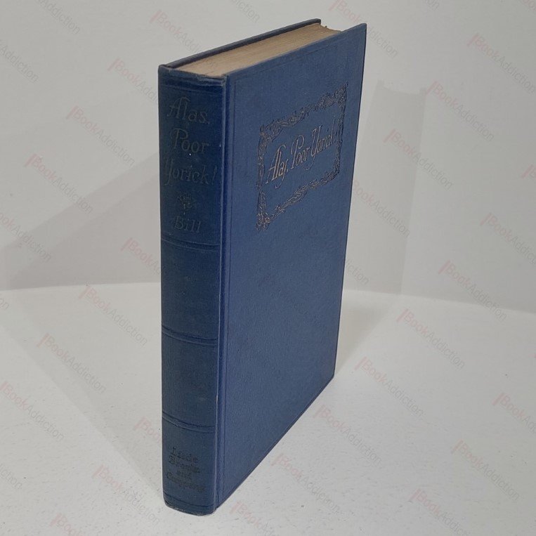 Alas, Poor Yorick : Being Three Hitherto Unrecorded Adventures in the Life of the Reverend Laurence Sterne, AB, Vicar of Coxwold in Yorkshire, Author of the Life and Opinions of Tristram Shandy, Gent