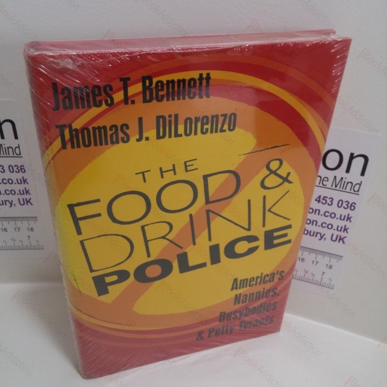 The Food and Drink Police: America’s Nannies, Busybodies and Petty Tyrants