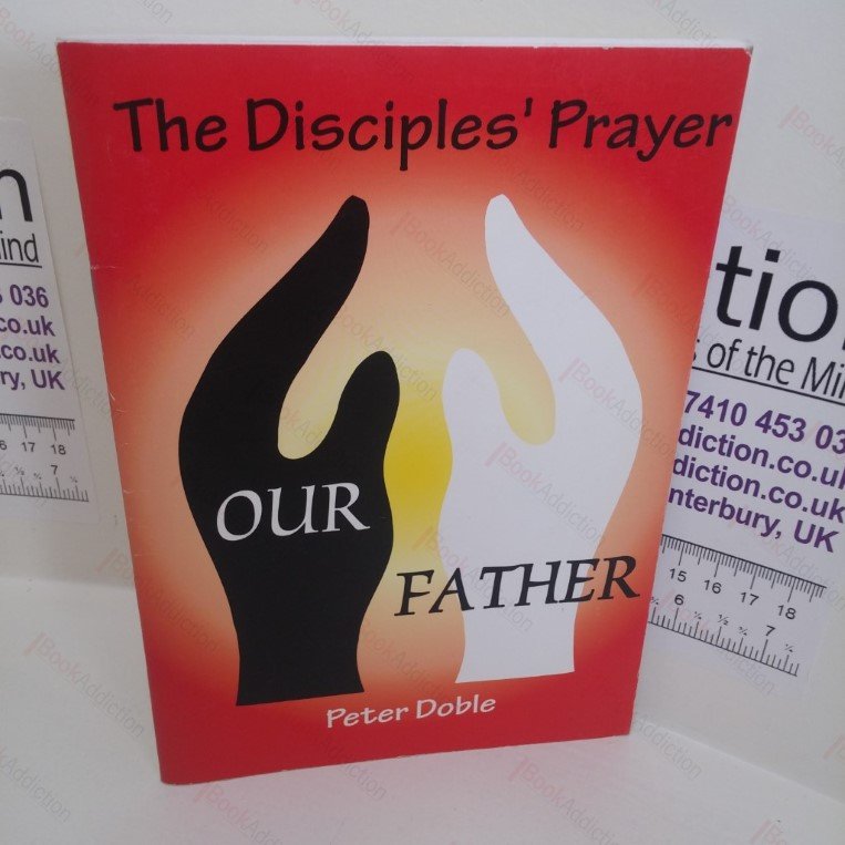 The Disciples’ Prayer : A Study Guide to the Lord’s Prayer