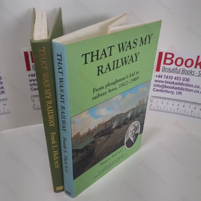That Was My Railway : From Ploughman’s Kid to Railway Boss, 1922-69