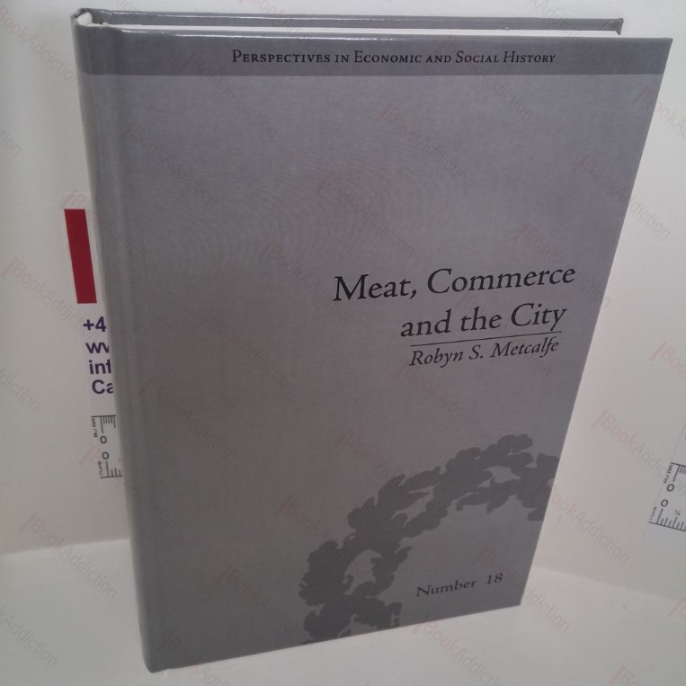 Meat, Commerce and the City : The London Food Market, 1800-1855 (Perspectives in Economic and Social History Series, No. 18)