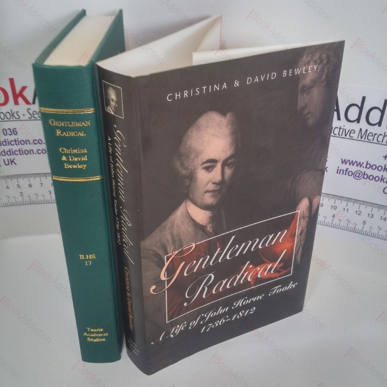 Gentleman Radical : A Life of John Horne Tooke, 1736-1812 (International Library of Historical Studies Series)