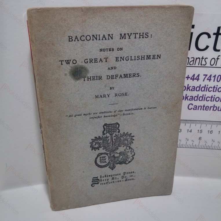 Baconian Myths : Notes on Two Great Englishmen and Their Defamers