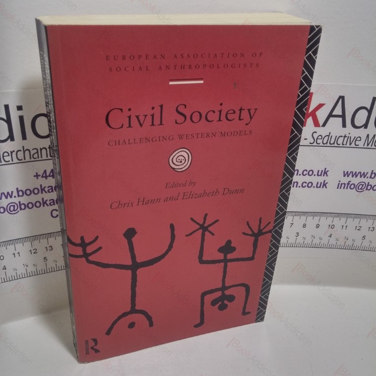 Civil Society : Challenging Western Models (European Association of Social Anthropologists Series)