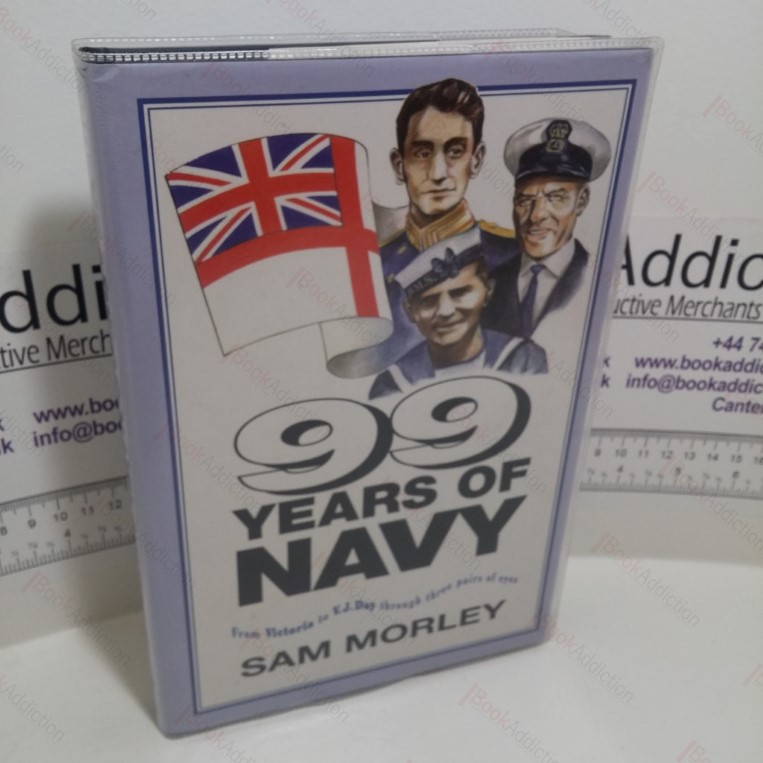 99 Years of Navy : From Victoria to VJ Day Through Three Pairs of Eyes