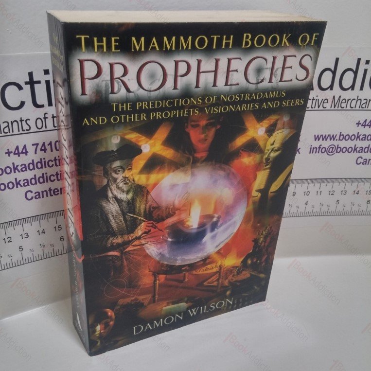 The Mammoth Book of Prophecies : The Predictions of Nostradamus and Other Prophets, Visionaries and Seers