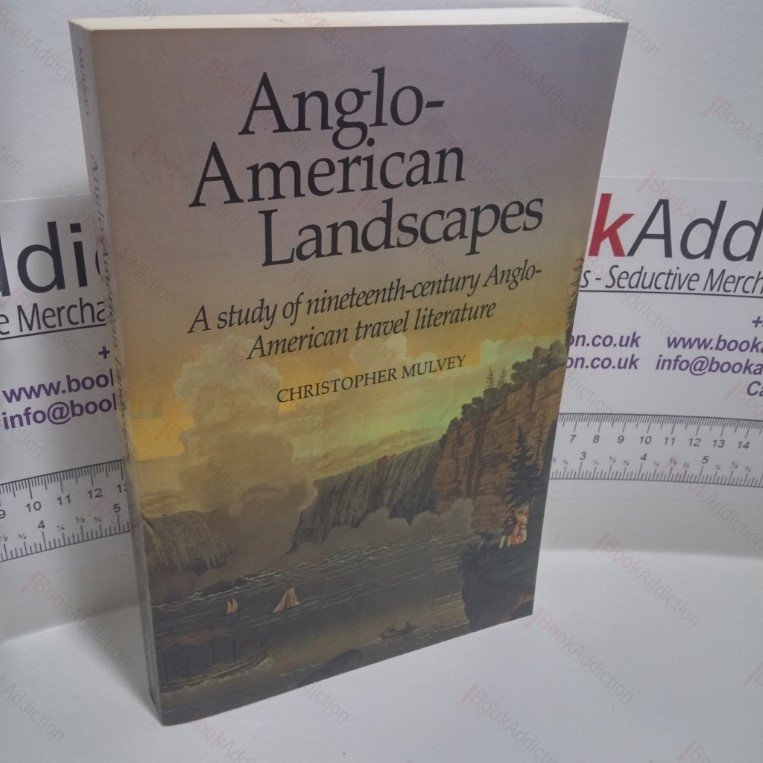 Anglo-American Landscapes : A Study of Nineteenth-Century Anglo-American Travel Literature