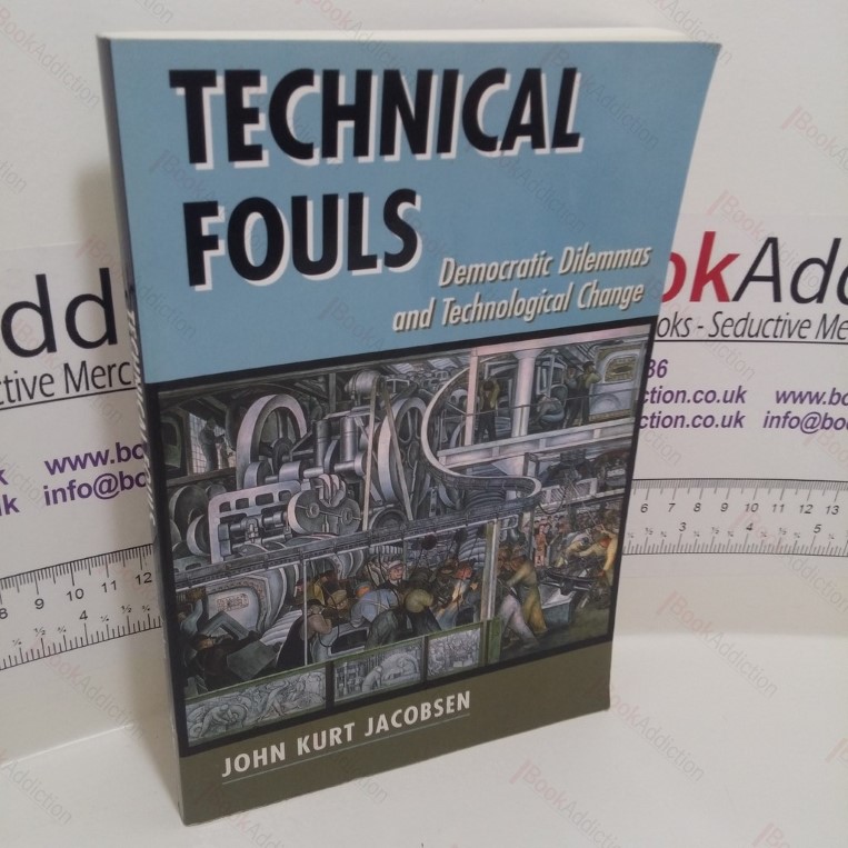 Technical Fouls : Democracy and Technological Change (Signed)