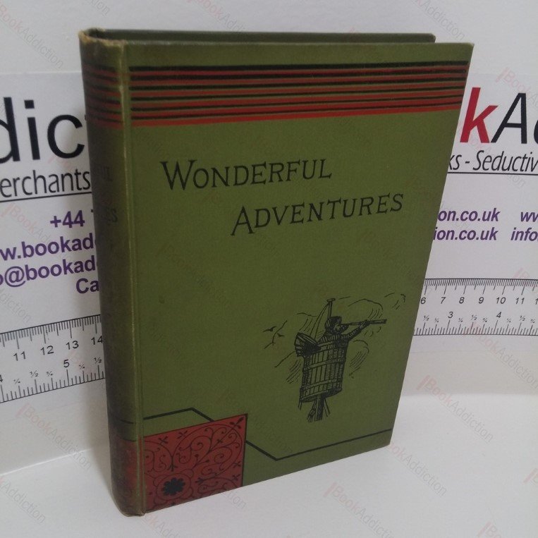 Wonderful Adventures : A Series Of Narratives of Personal Experiences Among the Native Tribes of America