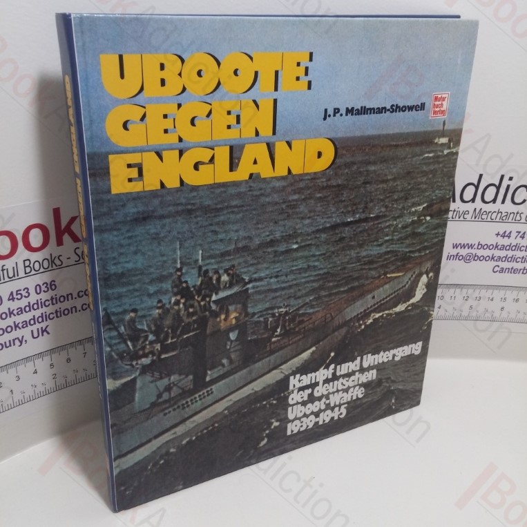 Uboote Gegen England : Kampf und Untergang der deutschen Uboot-Waffe, 1939-1945