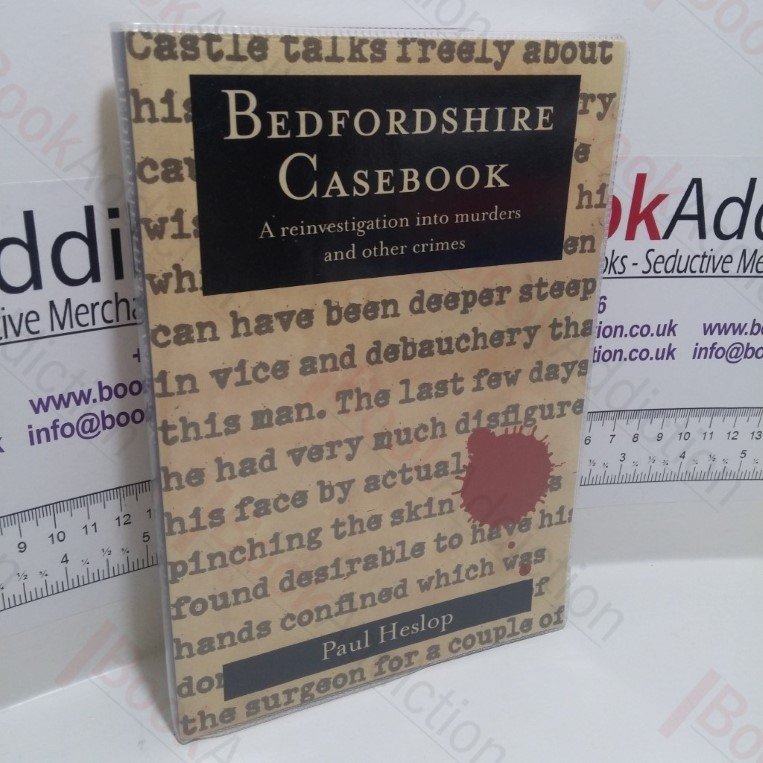 Bedfordshire Casebook : A Reinvestigation into Murders and Other Crimes