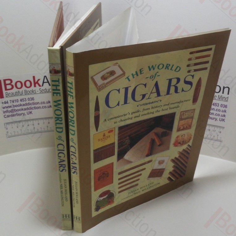 The World of Cigars : A Connoisseur’s Guide, from History and Manufacture to Choosing and Smoking the Best Brands