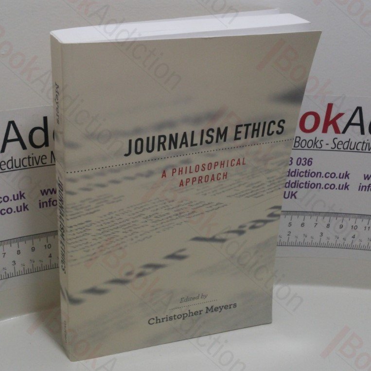 Journalism Ethics : A Philosophical Approach