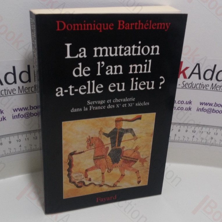 La mutation de l’an mil, a-t-elle eu lieu? Servage Et Chevalerie Dans La France Des Xe Et XIE Siecles