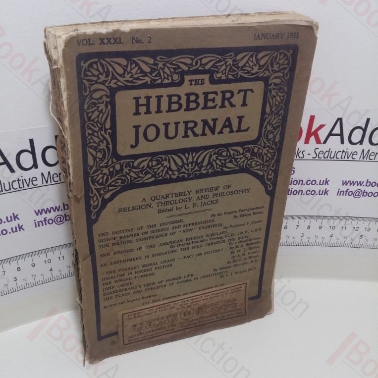 The Hibbert Journal : A Quarterly Review of Religion, Theology and Philosophy, Vol XXXI, January 1933