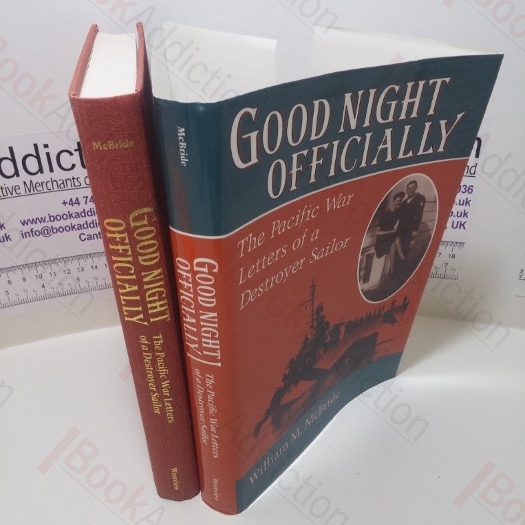 Good Night Officially : The Pacific War Letters of a Destroyer Sailor