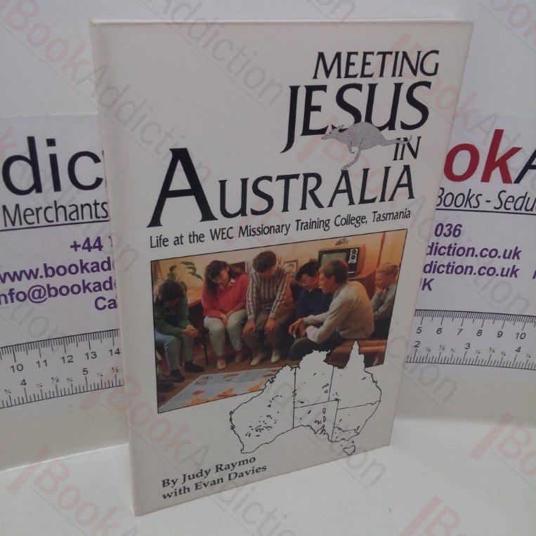 Meeting Jesus in Australia : Life at the WEC Missionary Training College, Tasmania