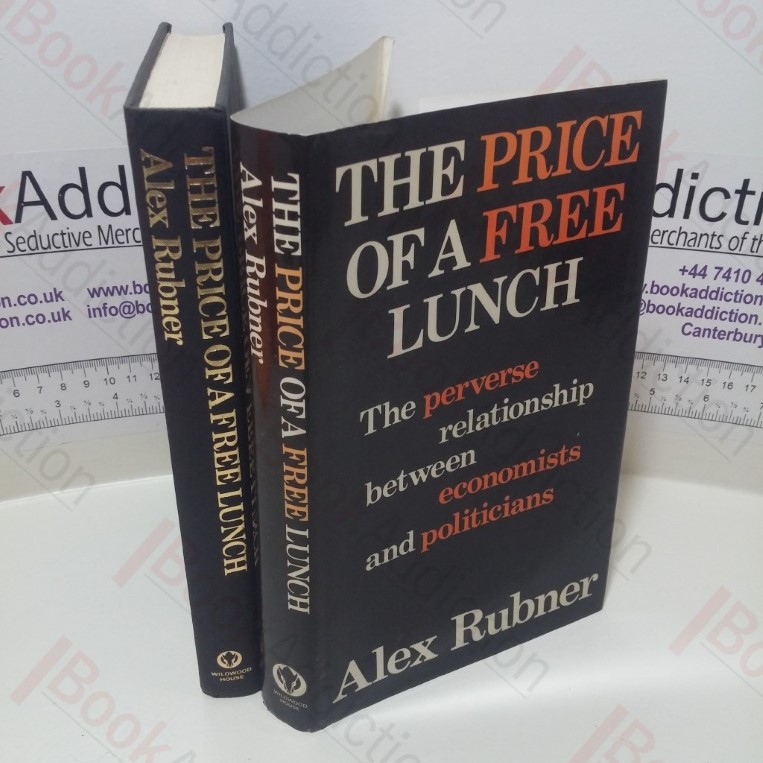 The Price of a Free Lunch: The Perverse Relationship Between Economists and Politicians (Signed)