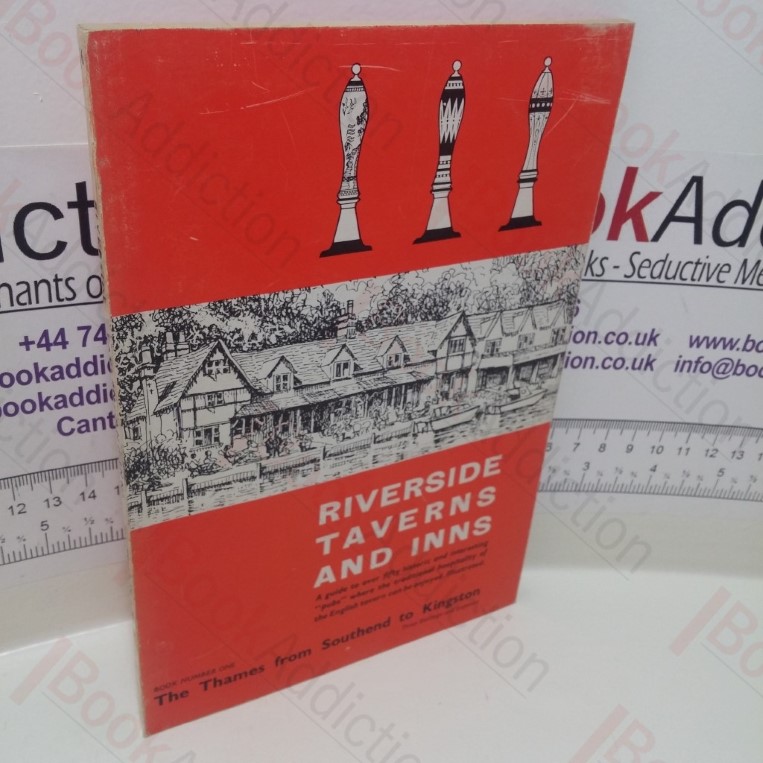Riverside Taverns and Inns : The Thames Southend to Kingston