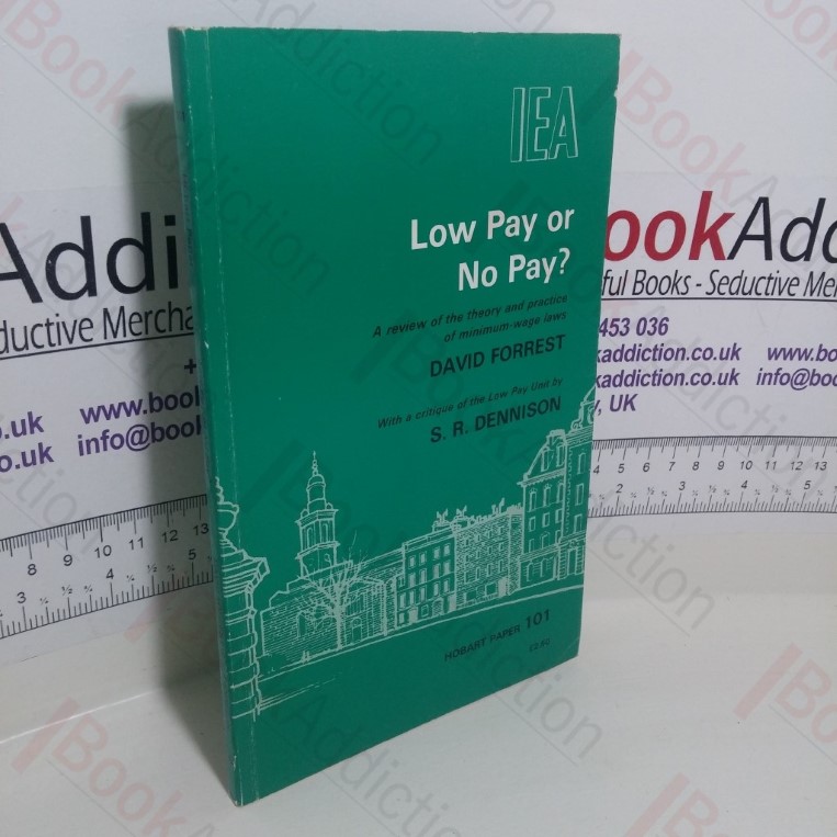 Low Pay or No Pay? A Review of the Theory and Practice of Minimum-Wage Laws (Hobart Papers Series, No. 101)