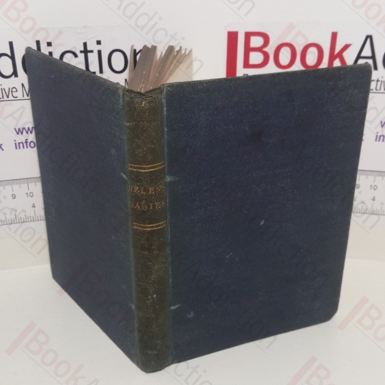 Helen’s Babies with Some Account of Their Ways, Innocent, Crafty, Angelic, Impish, Witching and Repulsive : Also a Partial Record of Their Actions During the Ten Days Of Their Existence