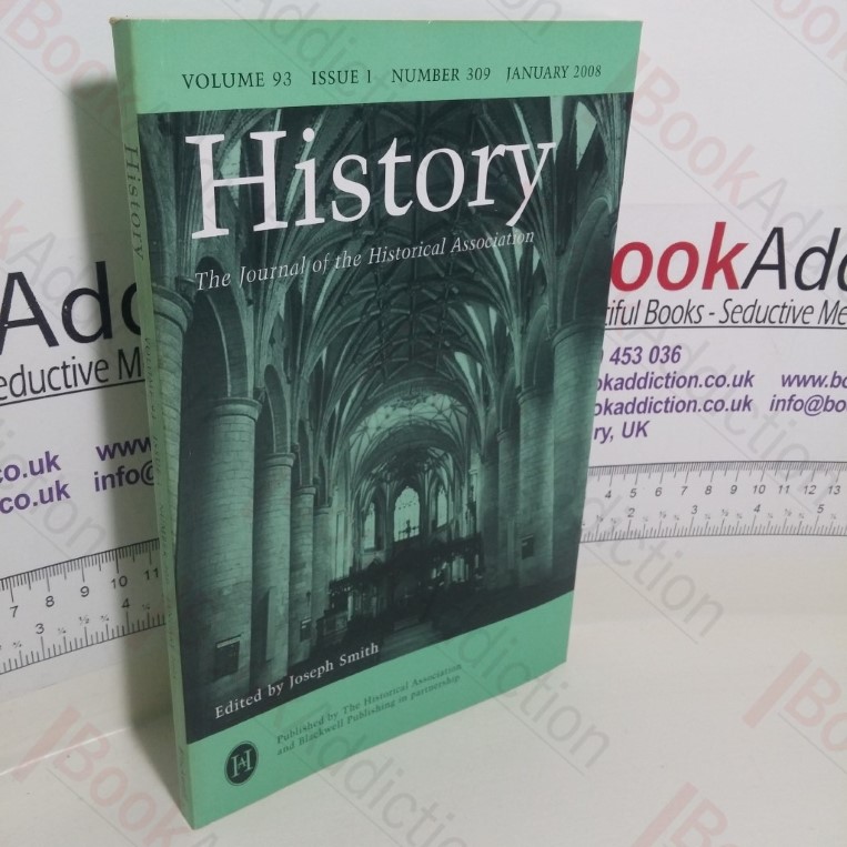 History : The Journal of the Historical Association (Volume 93, Issue 1, Number 309, January 2008)