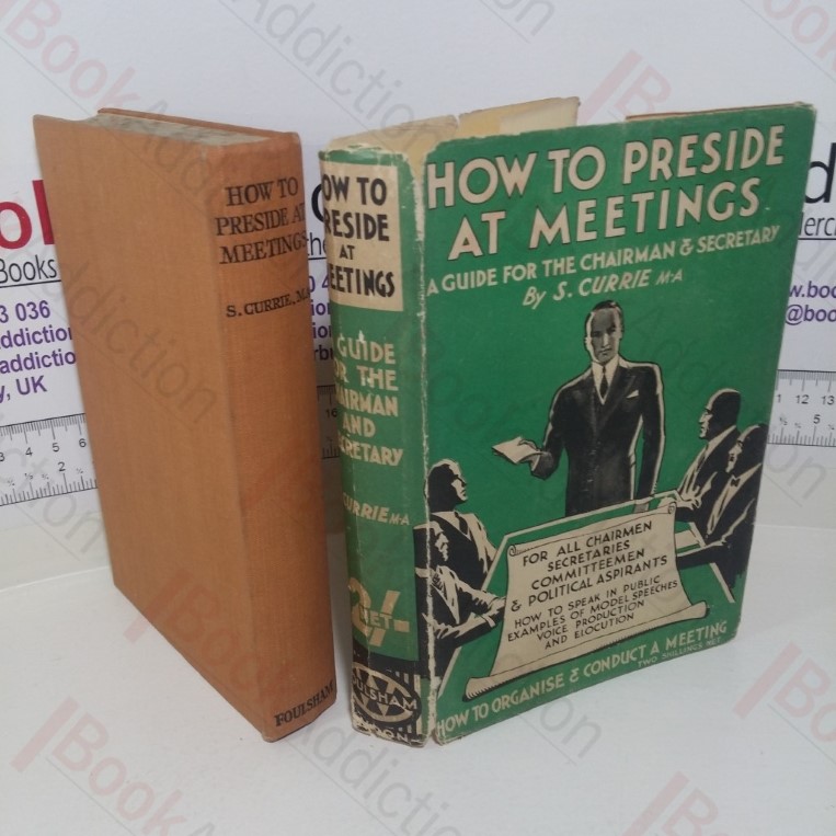 How to Preside at Meetings: A Guide for the Chairman and Secretary, the Committeeman and Political Aspirants