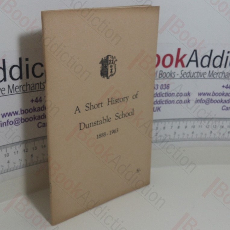 A Short History Of Dunstable School, 1888-1963