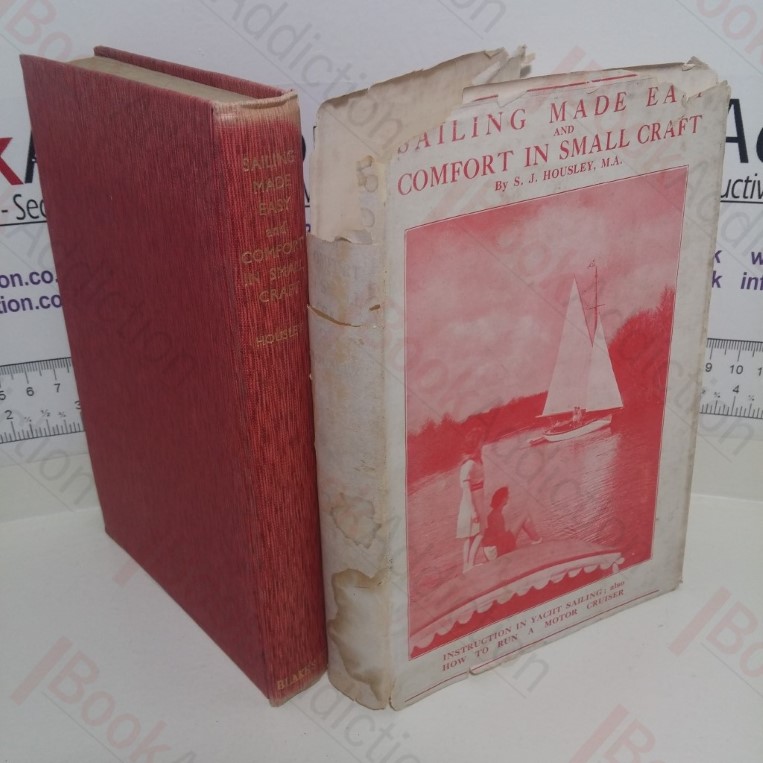 Sailing Made Easy and Comfort in Small Craft, also How to Run a Motor Cruiser: A Practical Handbook of  Sailing and Cookery