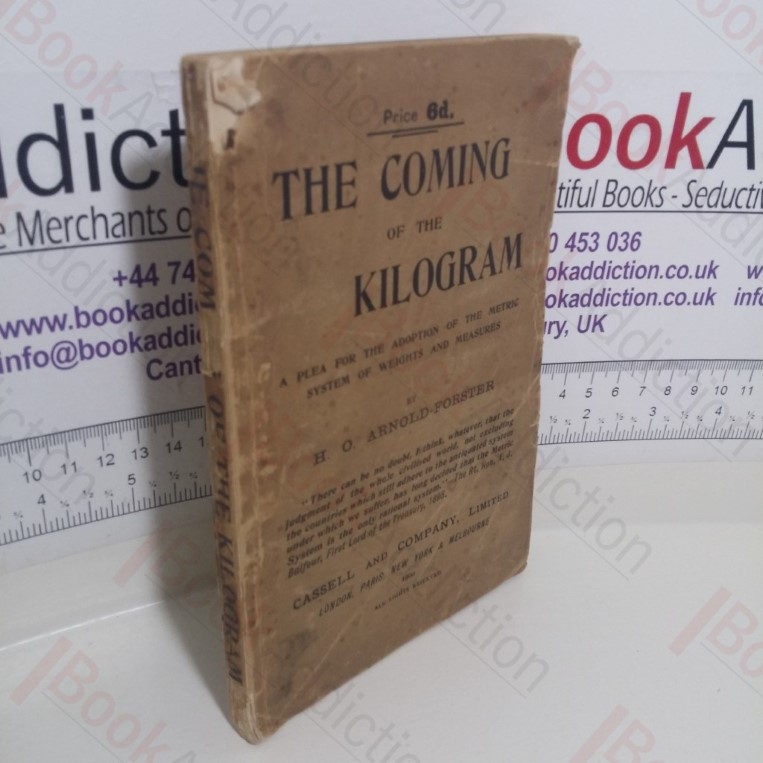 The Coming of the Kilogram or the Battle of the Standards a Plea for the Adoption of the Metric System of Weights and Measures