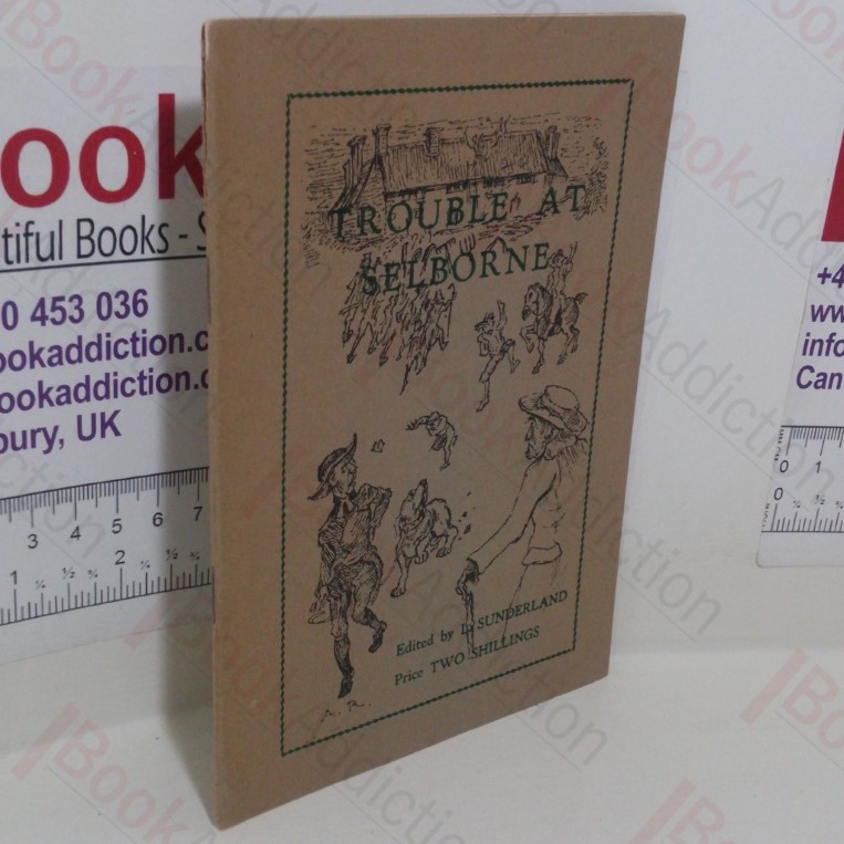 Trouble at Selborne: The Troubles of a Country Parson, The Selborne Mob and Certain Other Matters