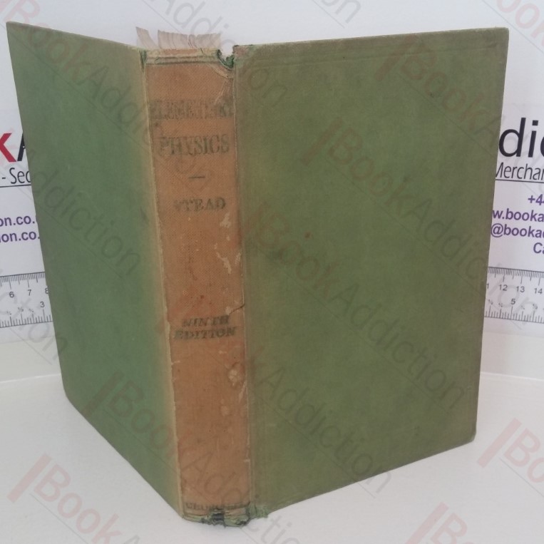 Elementary Physics: For Medical, First Year University Science Students and General Use in Schools