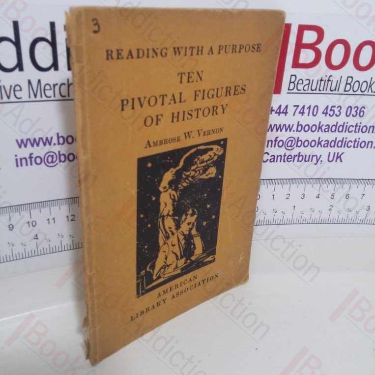 Ten Pivotal Figures of History (Reading with a Purpose series)