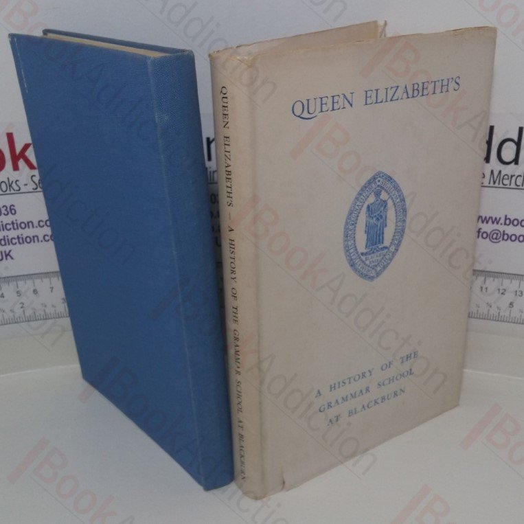 Queen Elizabeth’s: A New History of the Anicent Grammar School of Blackburn