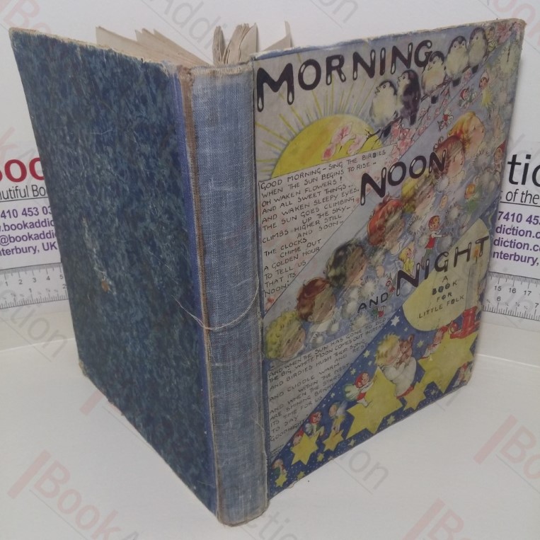 Morning, Noon and Night: A Book for Little Folk