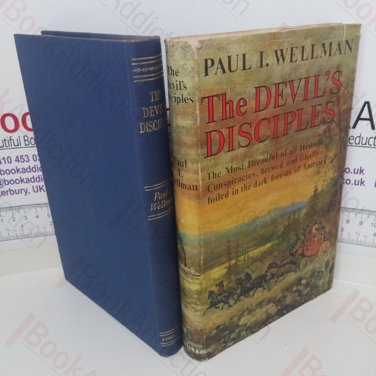 The Devil’s Disciples: The Most Dreadful of All Historic Conspiracies, Brewed and Finally Foiled In the Dark Forests of America