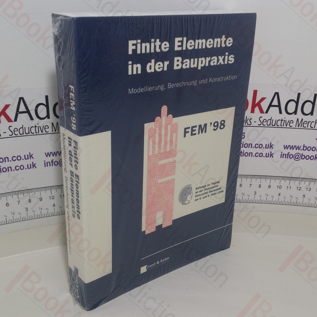 Finite Elemente in der Baupraxis: Modellierung, Berechnung und Konstruktion FEM ’98