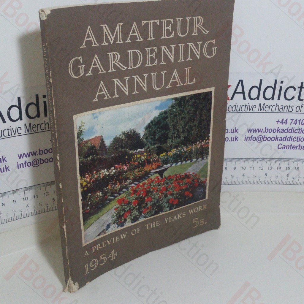 Amateur Gardening Annual, 1954: A Preview of the Year’s Work in Garden Orchard and Greenhouse