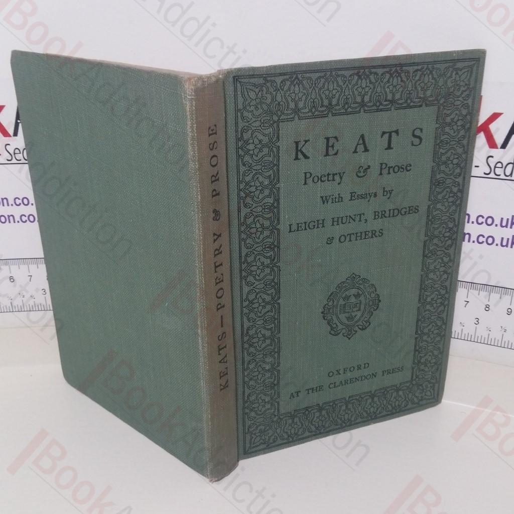 Keats Poetry and Prose, with Essays by Charles Lamb, Leigh Hunt, Robert Bridges and Others (The Claredon Series of English Literature)