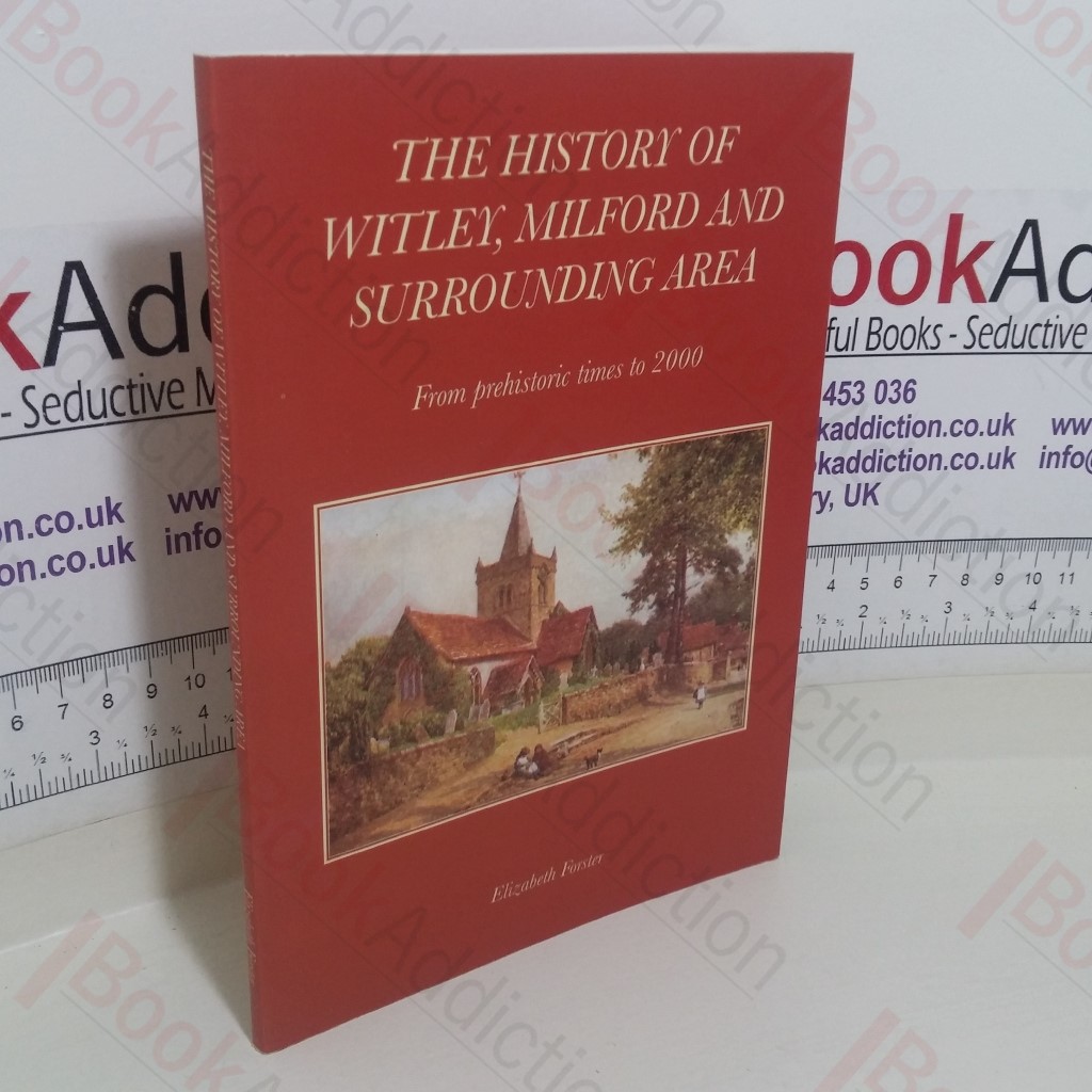 History of Witley, Milford and Surrounding Area from Prehistoric Times to 2000