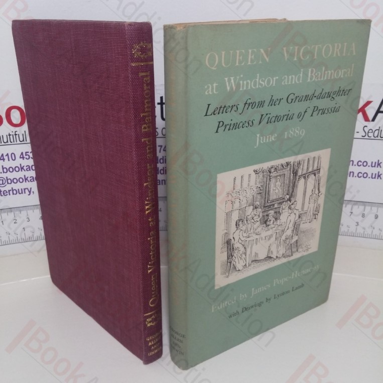 Queen Victoria at Windsor and Balmoral: Letters From Her Grand-Daughter Princess Victoria of Prussia, June 1889