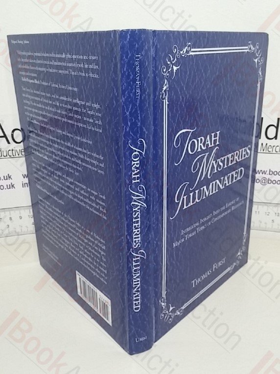 Torah Mysteries Illuminated: Intriguing Insights into the Essence of Major Torah Topics of Contemporary Relevance