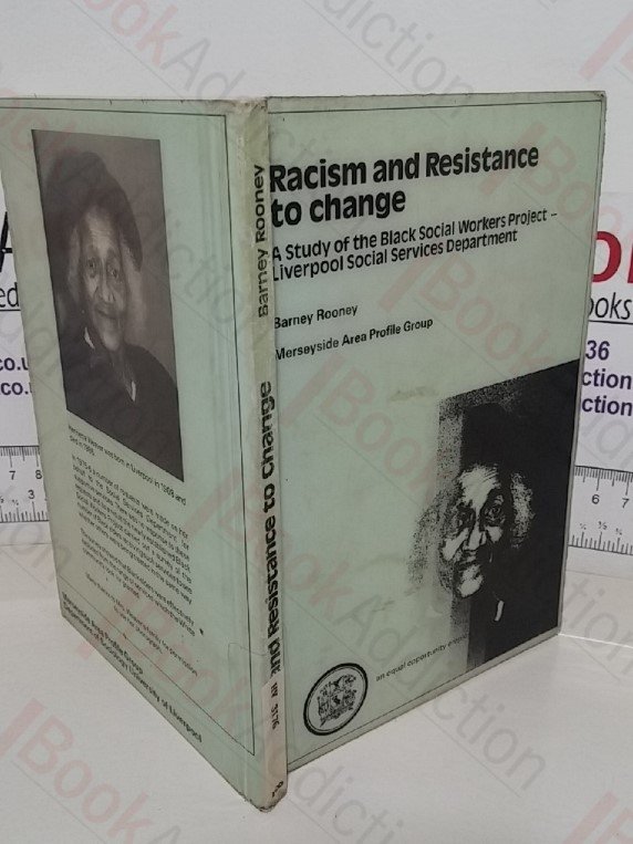 Racism and Resistance to Change: A Study of the Black Social Workers Project; Liverpool Social Services Department, 1975-1985