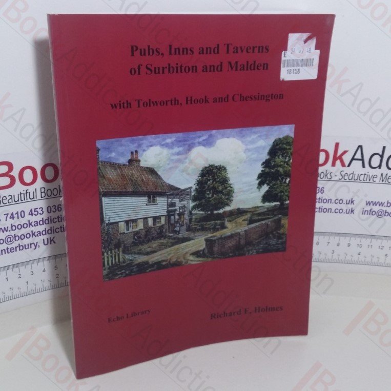 Pubs, Inns and Taverns of Surbiton and Malden, With Tolworth, Hook and Chessington (Signed)