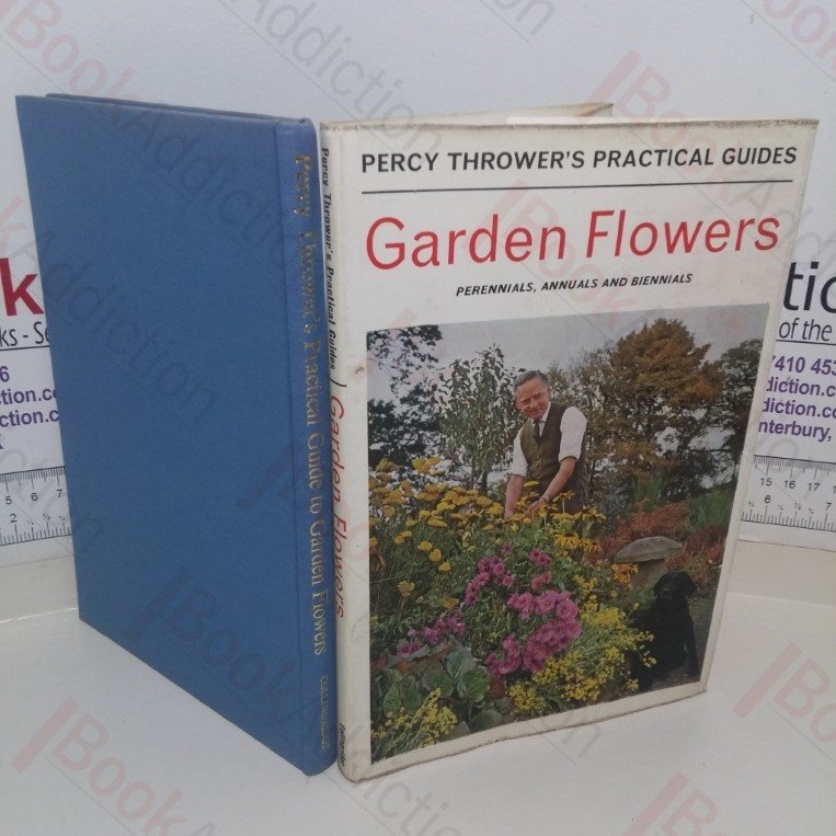 Garden Flowers: Perennials, Annuals and Biennials (Percy Thrower’s Practical Guides)