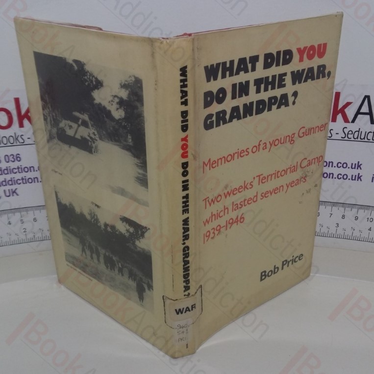 What Did You Do in the War, Grandpa? Two Weeks’ Territorial Camp which lasted Seven Years, 1939-1946